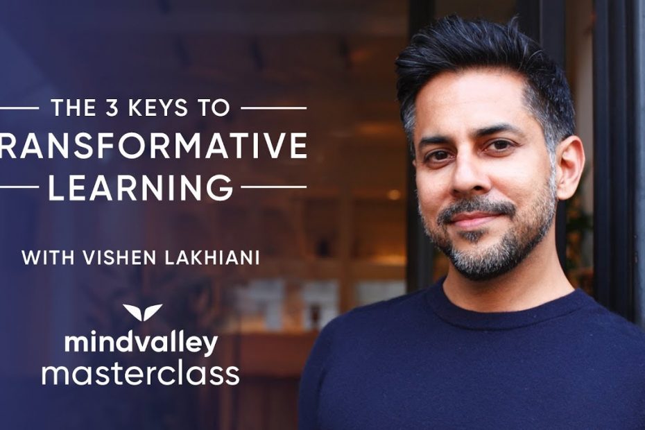 Vishen Lakhiani – The 3 Keys to Transformative Learning