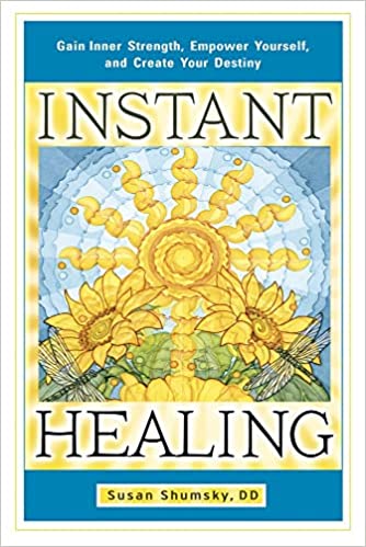 Susan Shumsky – Instant Healing: Transform Your Mind Body and Emotions in 5 Minutes