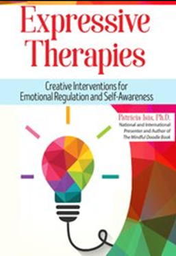 Patricia Isis – Expressive Therapies Creative Interventions for Emotional Regulation and Self-Awareness