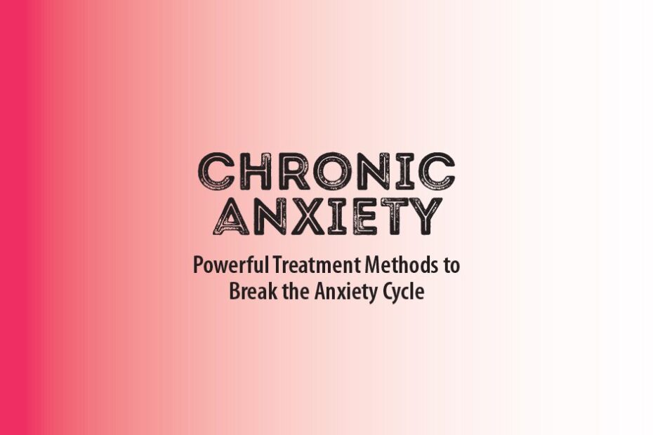 David Carbonell – Chronic Anxiety, Powerful Treatment Methods to Break the Anxiety Cycle
