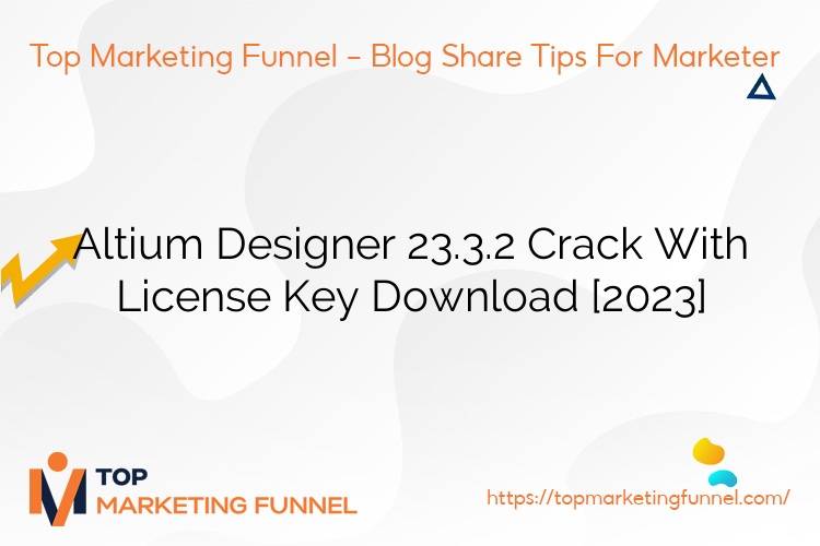 Altium Designer 23.3.2 Crack With License Key Download [2023]