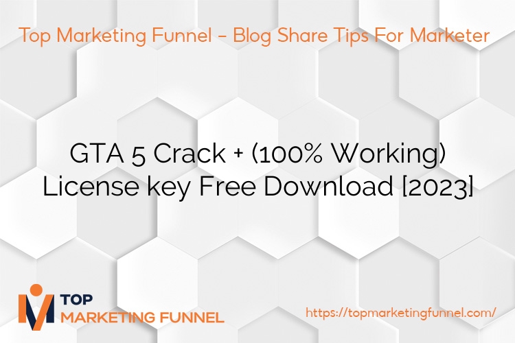 GTA 5 Crack + (100% Working) License key Free Download [2023]