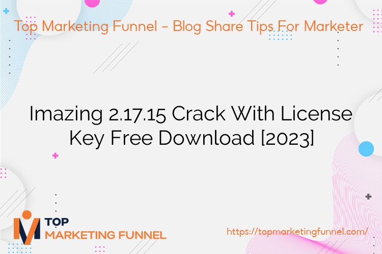 Imazing 2.17.15 Crack With License Key Free Download [2023]