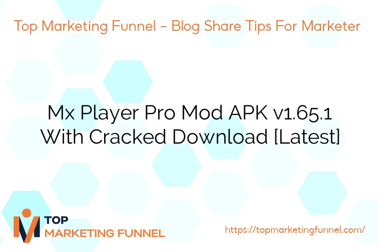 Mx Player Pro Mod APK v1.65.1 With Cracked Download [Latest]
