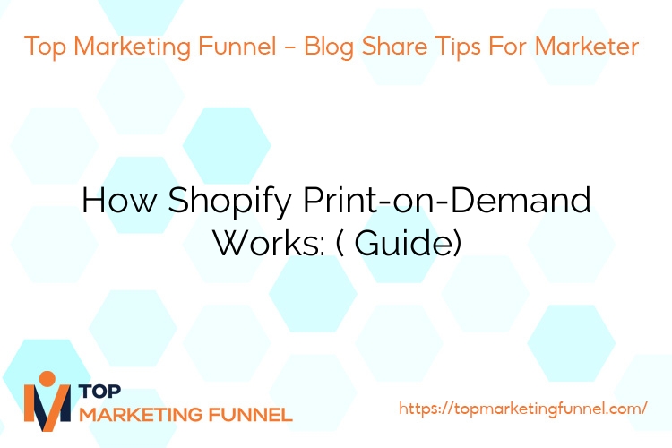 How Shopify Print-on-Demand Works: ( Guide)