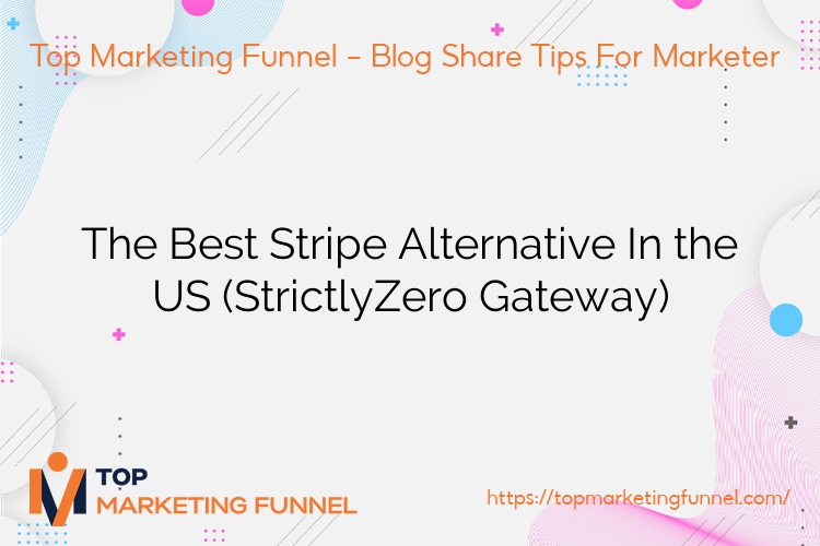The Best Stripe Alternative In the US (StrictlyZero Gateway)