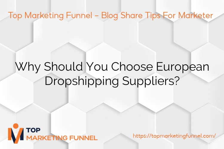 Why Should You Choose European Dropshipping Suppliers?