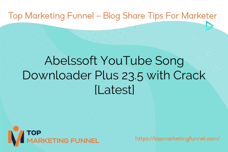 Abelssoft YouTube Song Downloader Plus 23.5 with Crack [Latest]