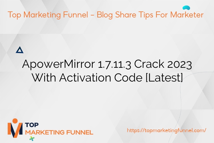 ApowerMirror 1.7.11.3 Crack 2023 With Activation Code [Latest]