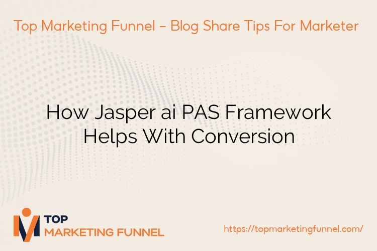 How Jasper ai PAS Framework Helps With Conversion