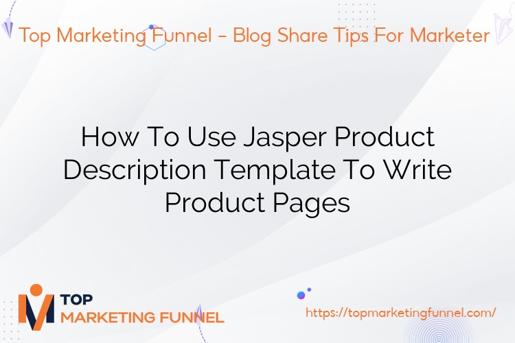 How To Use Jasper Product Description Template To Write Product Pages