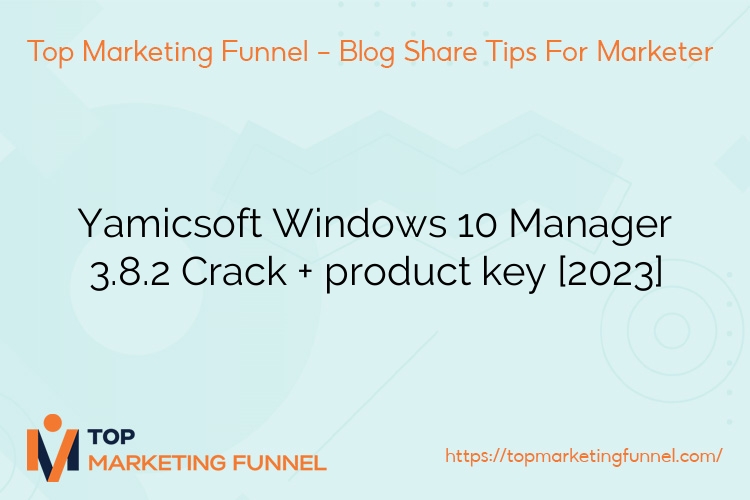 Yamicsoft Windows 10 Manager 3.8.2 Crack + product key [2023]